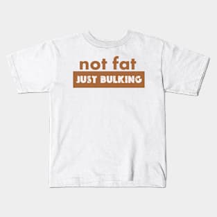 not fat! just bulking Kids T-Shirt